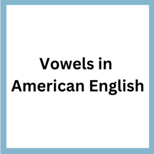 Vowels in American English