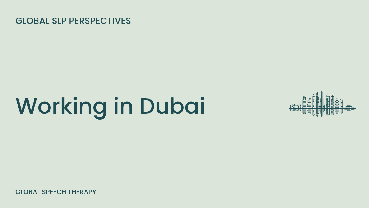 Working in Dubai as an SLP – licensing, relocation, and international career opportunities