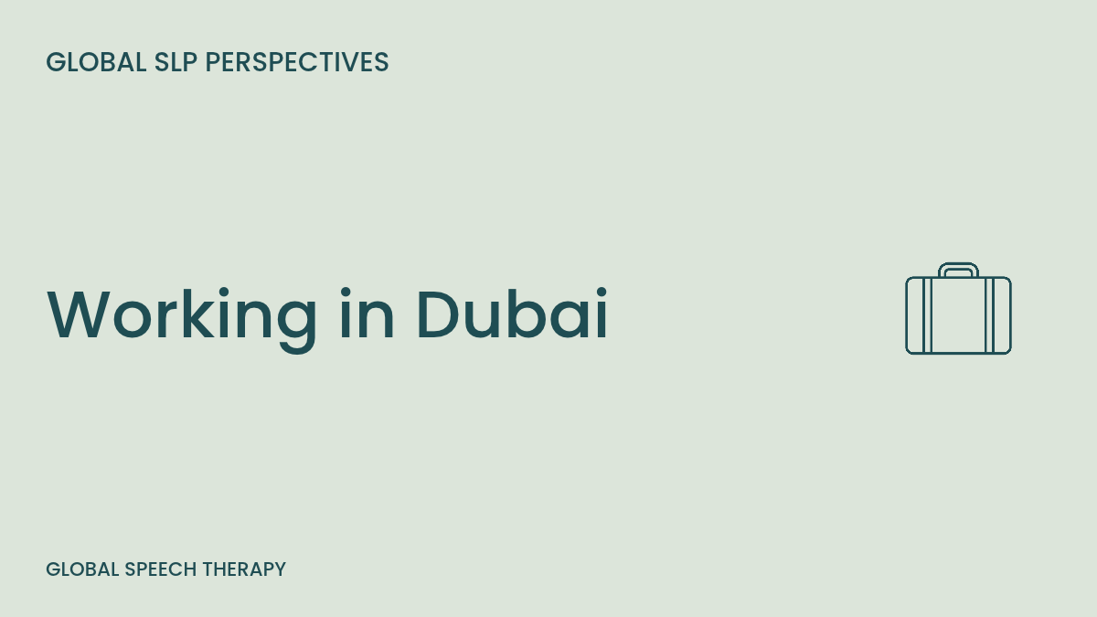 Working in Dubai as an SLP – licensing, relocation, and international career opportunities