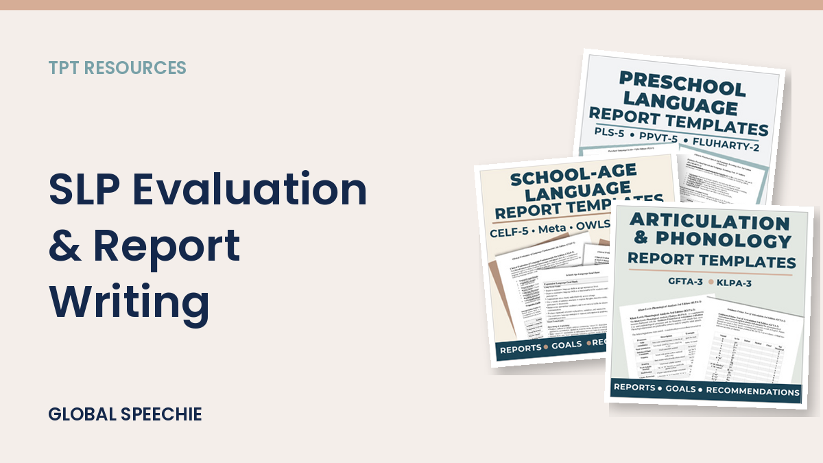 SLP Evaluation & Report Writing resources by Global Speechie