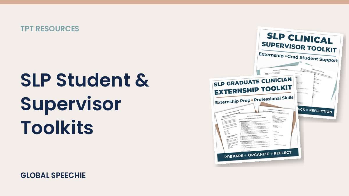 SLP Student & Supervisor Toolkits by Global Speechie